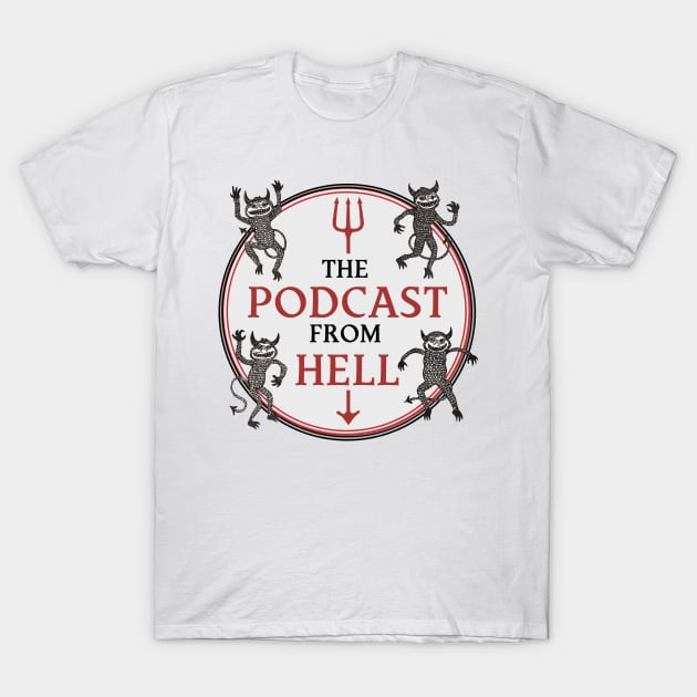 The Podcast from Hell T-Shirt by QueenCityComedy